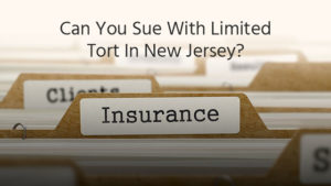 Can You Sue With Limited Tort In New Jersey?